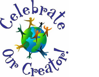 CELEBRATE OUR CREATOR!