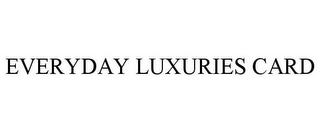 EVERYDAY LUXURIES CARD