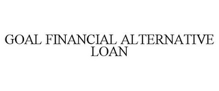 GOAL FINANCIAL ALTERNATIVE LOAN