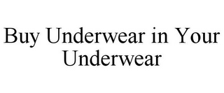 BUY UNDERWEAR IN YOUR UNDERWEAR