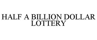 HALF A BILLION DOLLAR LOTTERY