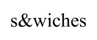 S&WICHES