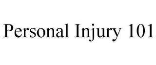 PERSONAL INJURY 101