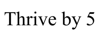 THRIVE BY 5