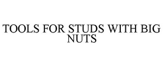 TOOLS FOR STUDS WITH BIG NUTS