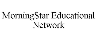 MORNINGSTAR EDUCATIONAL NETWORK