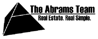 THE ABRAMS TEAM REAL ESTATE. REAL SIMPLE.