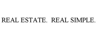 REAL ESTATE. REAL SIMPLE.