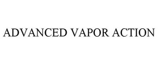 ADVANCED VAPOR ACTION