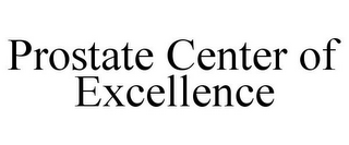 PROSTATE CENTER OF EXCELLENCE