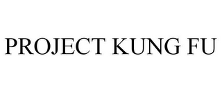 PROJECT KUNG FU