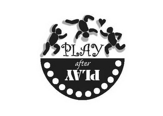 PLAY AFTER PLAY