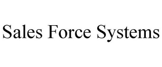 SALES FORCE SYSTEMS