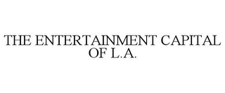 THE ENTERTAINMENT CAPITAL OF L.A.