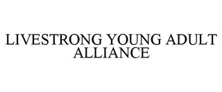 LIVESTRONG YOUNG ADULT ALLIANCE