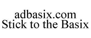 ADBASIX.COM STICK TO THE BASIX