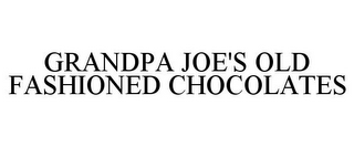 GRANDPA JOE'S OLD FASHIONED CHOCOLATES