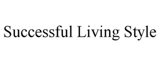 SUCCESSFUL LIVING STYLE