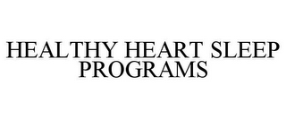 HEALTHY HEART SLEEP PROGRAMS