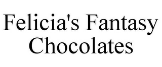 FELICIA'S FANTASY CHOCOLATES