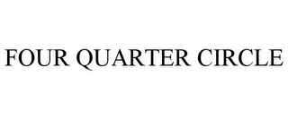 FOUR QUARTER CIRCLE