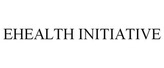 EHEALTH INITIATIVE