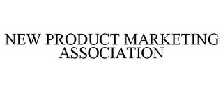 NEW PRODUCT MARKETING ASSOCIATION