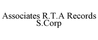 ASSOCIATES R.T.A RECORDS S.CORP