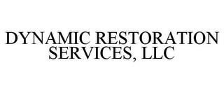 DYNAMIC RESTORATION SERVICES, LLC