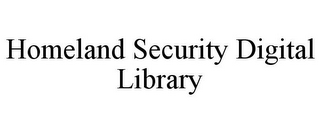 HOMELAND SECURITY DIGITAL LIBRARY