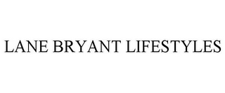 LANE BRYANT LIFESTYLES