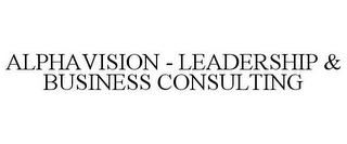ALPHAVISION - LEADERSHIP & BUSINESS CONSULTING