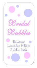 BRIDAL BUBBLES RELAXING LAVENDER & ROSE BUBBLE BATH