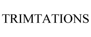 TRIMTATIONS