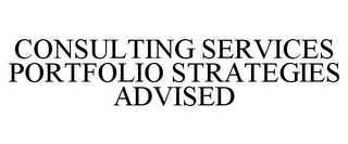 CONSULTING SERVICES PORTFOLIO STRATEGIES ADVISED