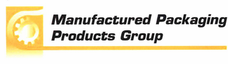 MANUFACTURED PACKAGING PRODUCTS GROUP