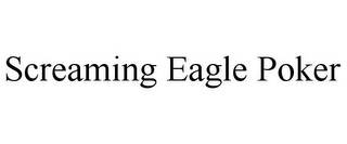 SCREAMING EAGLE POKER