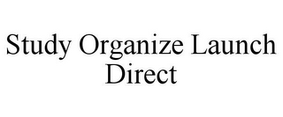 STUDY ORGANIZE LAUNCH DIRECT