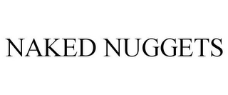 NAKED NUGGETS