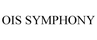 OIS SYMPHONY