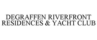 DEGRAFFEN RIVERFRONT RESIDENCES & YACHT CLUB