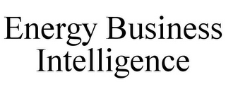 ENERGY BUSINESS INTELLIGENCE