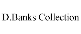 D.BANKS COLLECTION