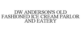 DW ANDERSON'S OLD FASHIONED ICE CREAM PARLOR AND EATERY