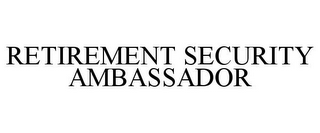 RETIREMENT SECURITY AMBASSADOR