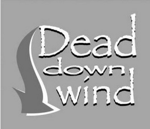 DEAD DOWN WIND