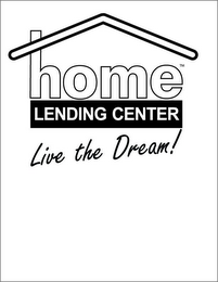 HOME LENDING CENTER LIVE THE DREAM!