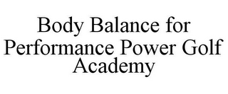 BODY BALANCE FOR PERFORMANCE POWER GOLF ACADEMY