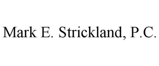 MARK E. STRICKLAND, P.C.