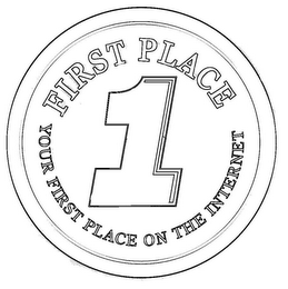 1 FIRST PLACE YOUR FIRST PLACE ON THE INTERNET